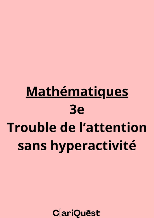 Programme de mathématiques de 3 ème adapté aux troubles de l'attention sans hyperactivité